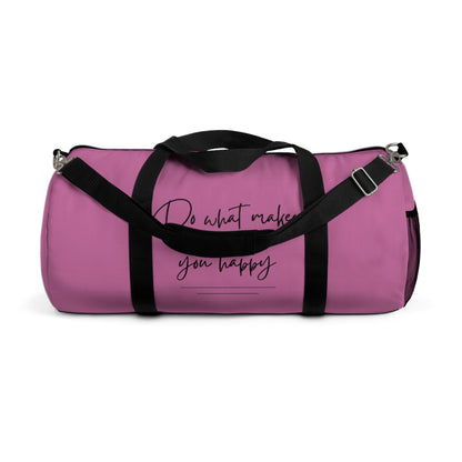 Do What Makes You Happy Duffel Bag