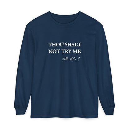 Thou Shalt Not Try Me Unisex Long Sleeve T-Shirt
