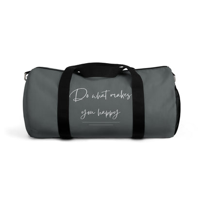 Do What Makes You Happy Duffel Bag