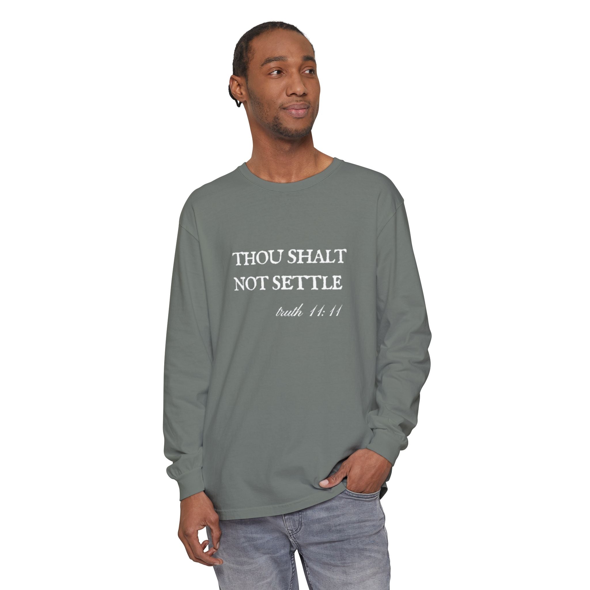 Thou Shalt Not Settle Unisex Long Sleeve T-Shirt