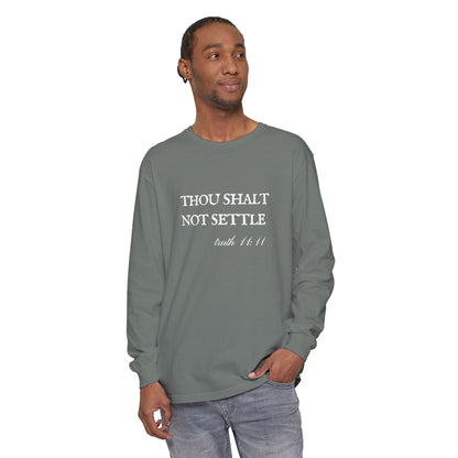 Thou Shalt Not Settle Unisex Long Sleeve T-Shirt