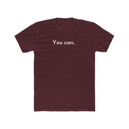 You Can Unisex Cotton Crew T-Shirt