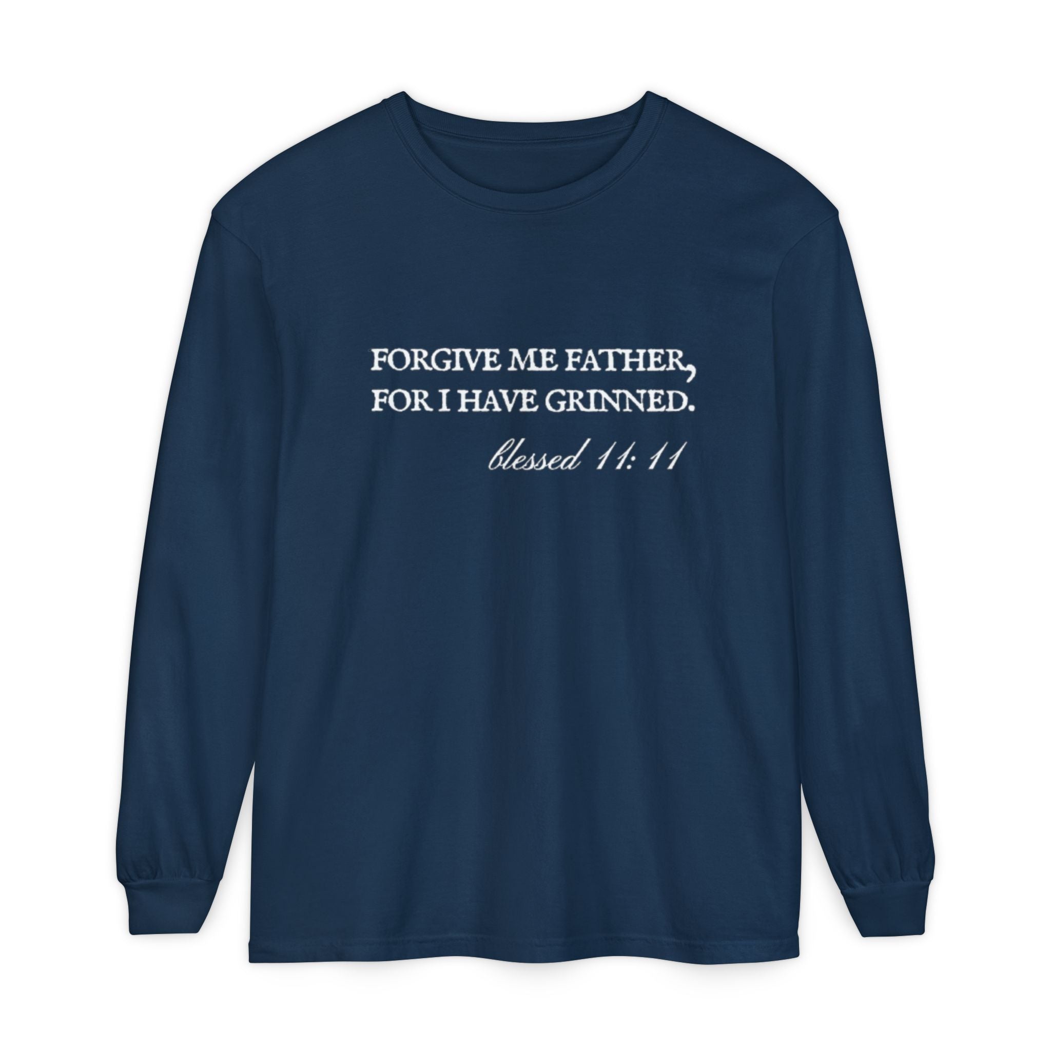 Forgive Me Father, For I Have Grinned Unisex Long Sleeve T-Shirt