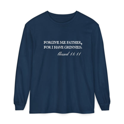 Forgive Me Father, For I Have Grinned Unisex Long Sleeve T-Shirt
