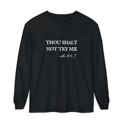 Thou Shalt Not Try Me Unisex Long Sleeve T-Shirt