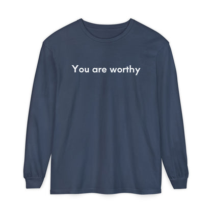 You Are Worthy Unisex Long Sleeve T-Shirt