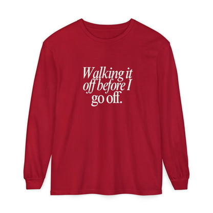 Walking It Off Before I Go Off Unisex Long Sleeve T-Shirt