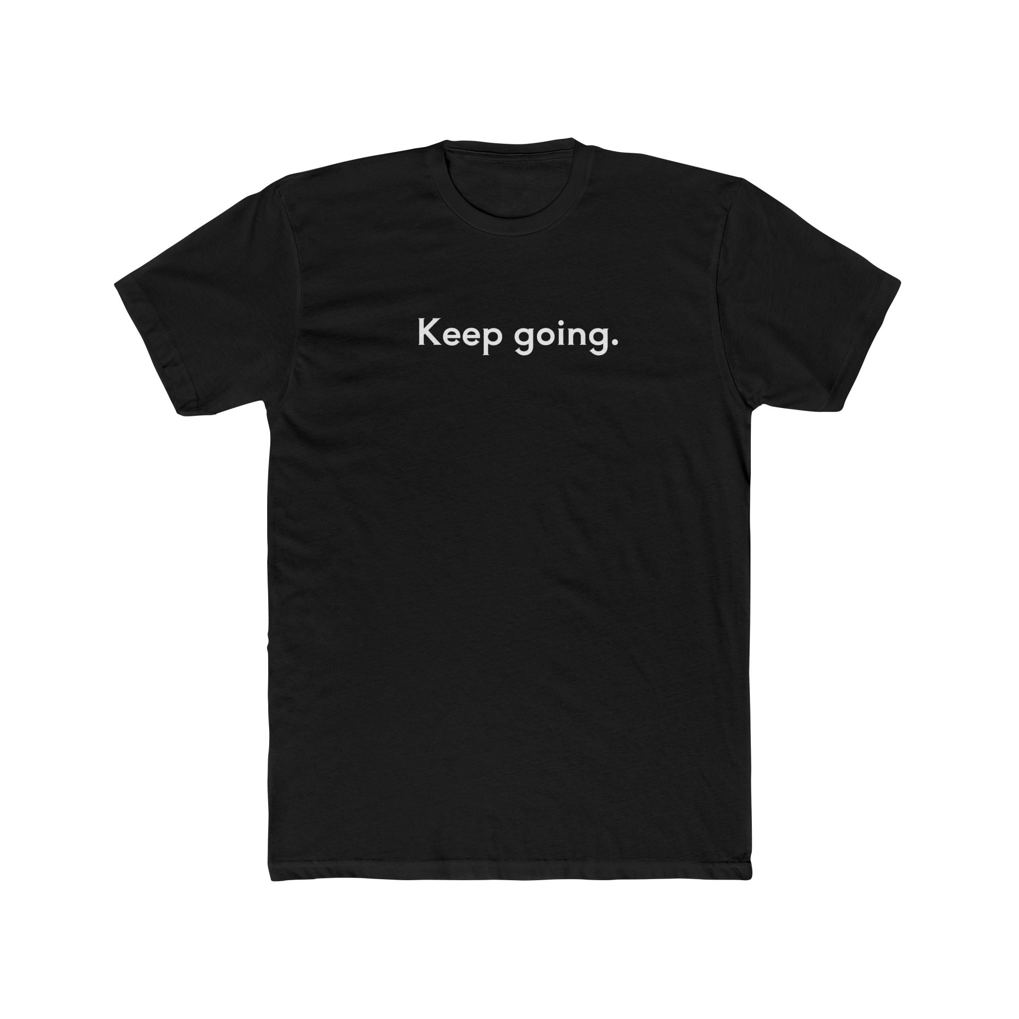 Keep Going Unisex Cotton Crew T-Shirt