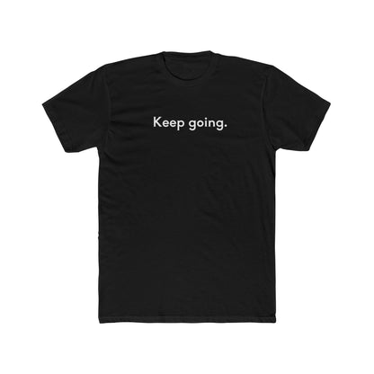 Keep Going Unisex Cotton Crew T-Shirt