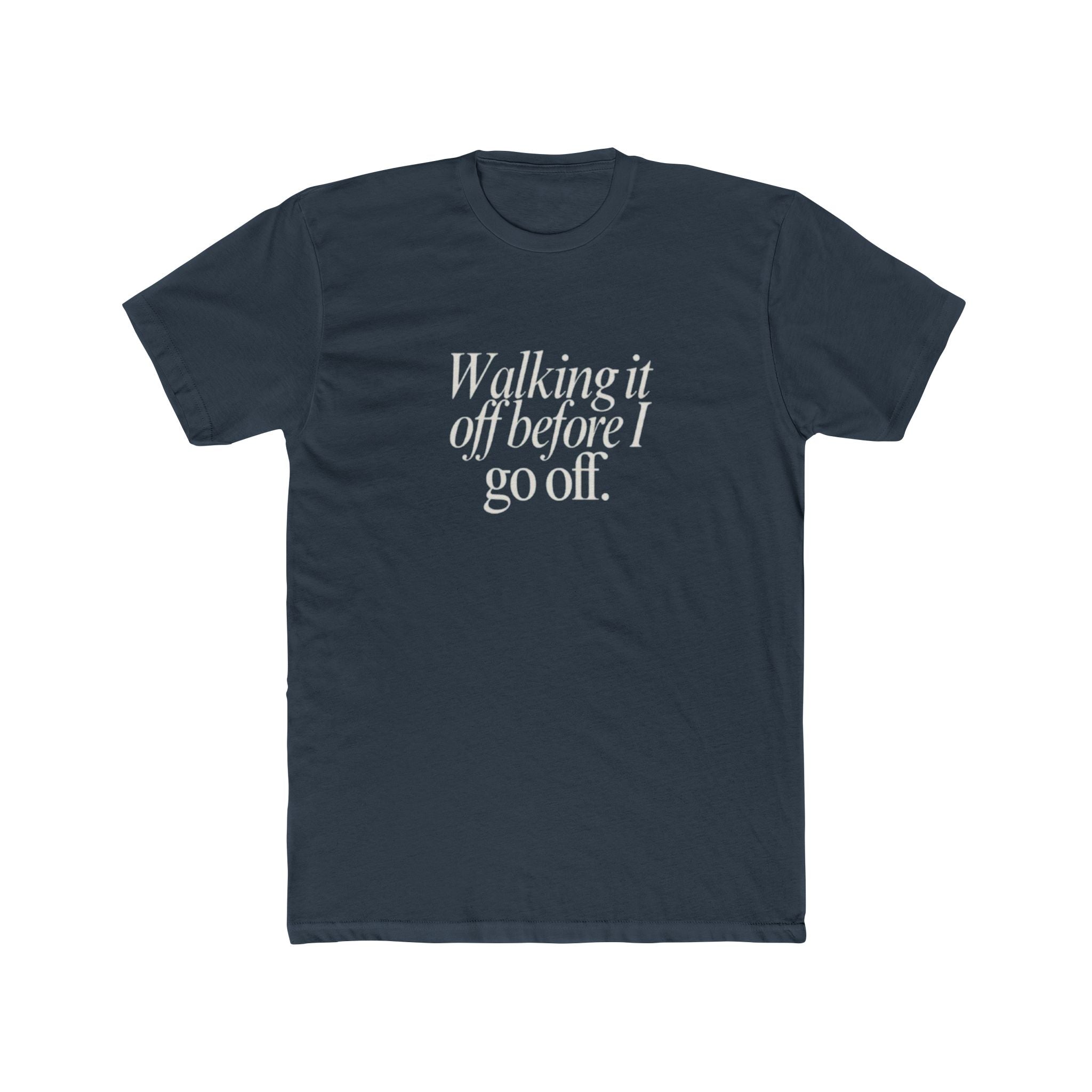 Walking It Off Before I Go Off Unisex Cotton Crew T-Shirt