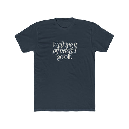 Walking It Off Before I Go Off Unisex Cotton Crew T-Shirt