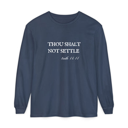 Thou Shalt Not Settle Unisex Long Sleeve T-Shirt