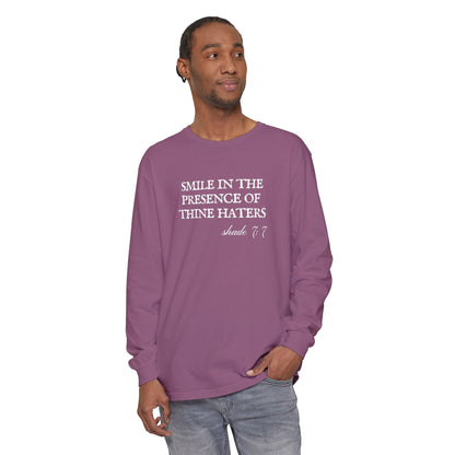 Smile in the Presence of Thine Haters Unisex Long Sleeve T-Shirt