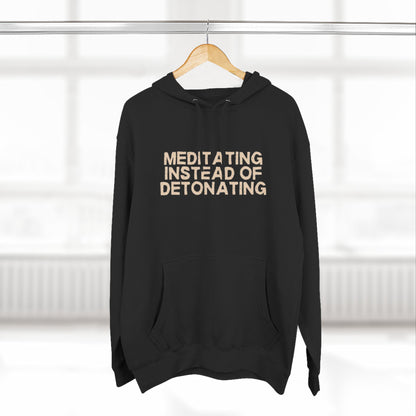 Meditating Instead of Detonating Unisex Fleece Hoodie