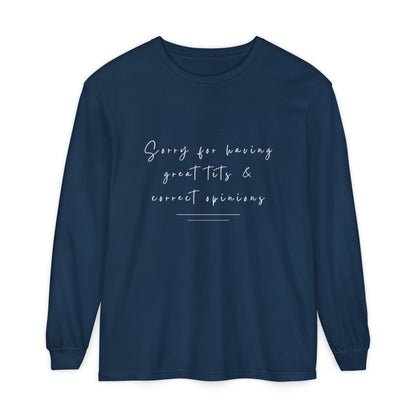 Sorry For Having Great Tits And Correct Opinions Unisex Long Sleeve T-Shirt