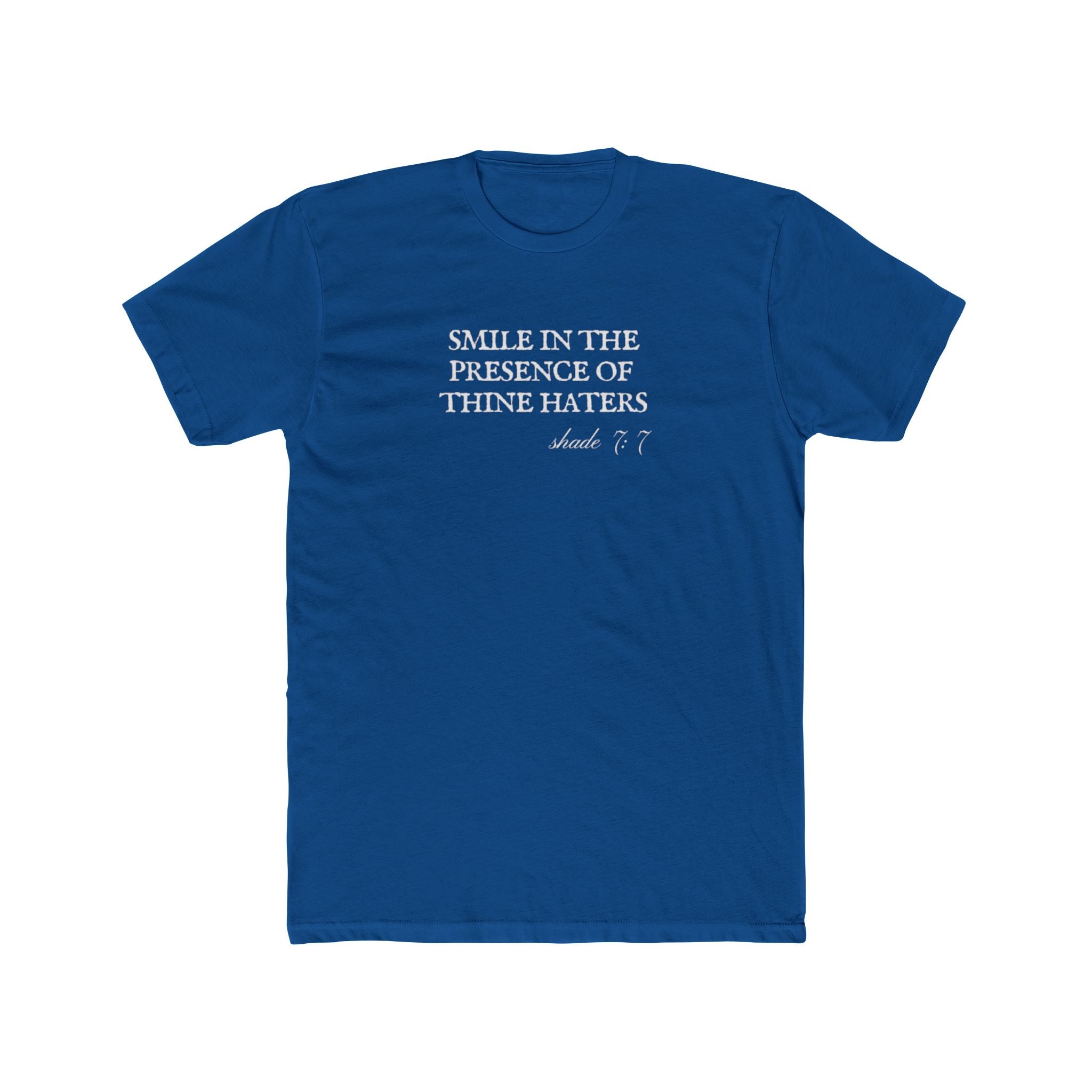 Smile in the Presence of Thine Haters Unisex Cotton Crew T-Shirt