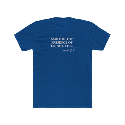 Smile in the Presence of Thine Haters Unisex Cotton Crew T-Shirt