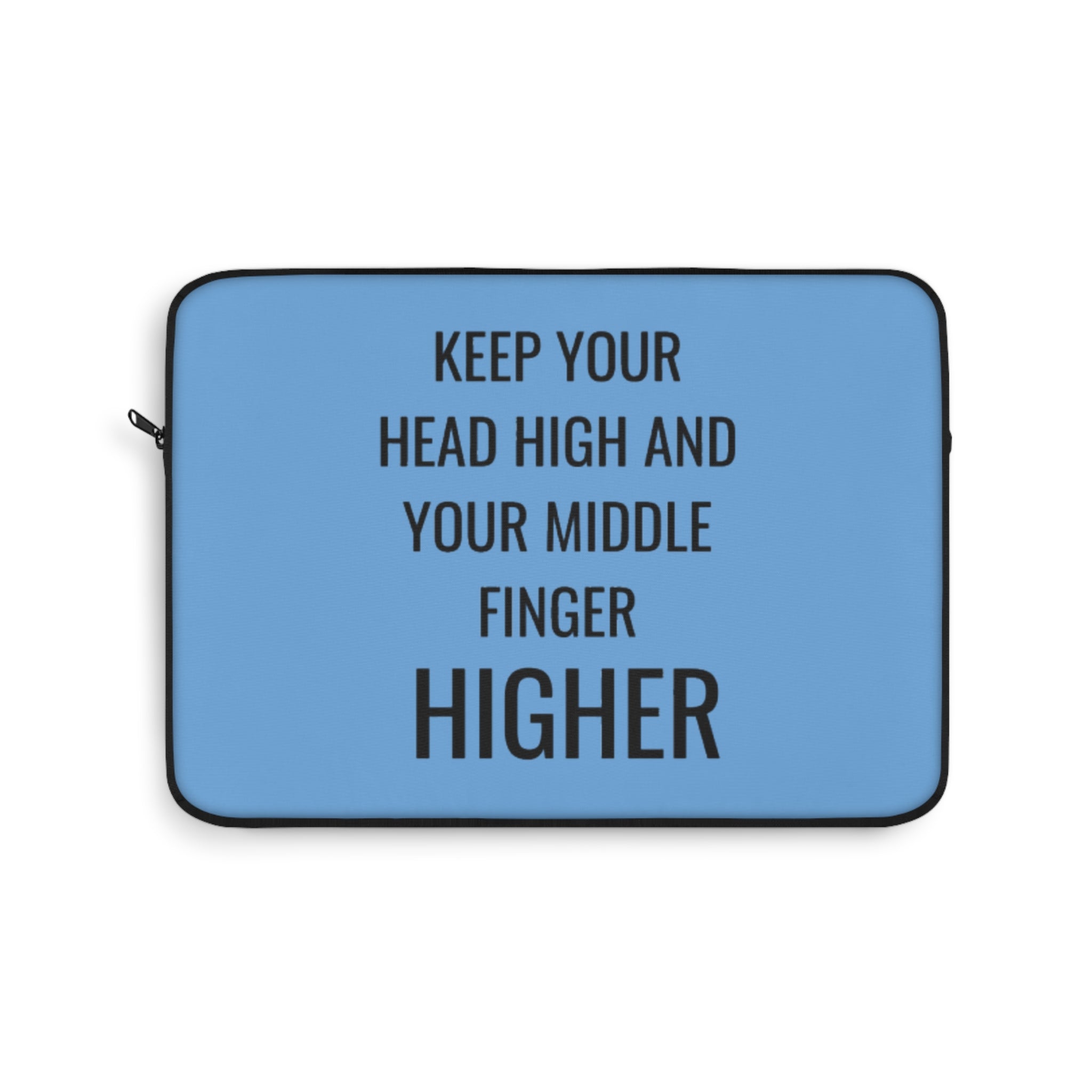 Keep Your Head High And Your Middle Finger Higher Laptop Sleeve