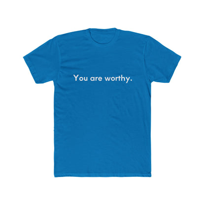 You Are Worthy Unisex Cotton Crew T-Shirt