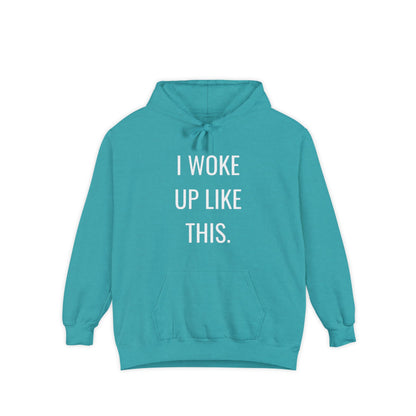I Woke Up Like This Unisex Hoodie