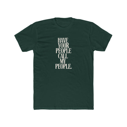 Have Your People Call My People Unisex Cotton Crew T-Shirt