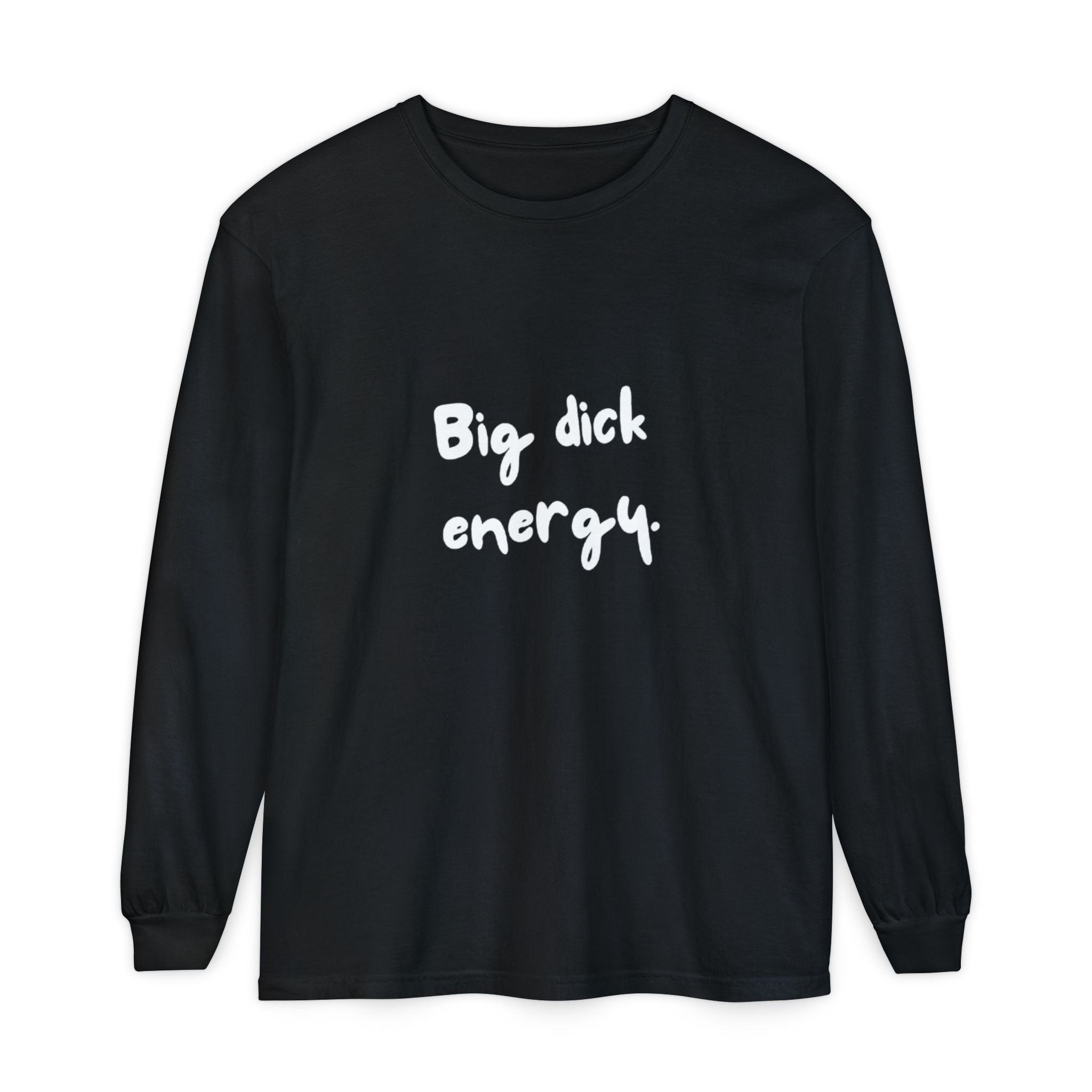 Big Dick Energy Unisex Long Sleeve T-Shirt