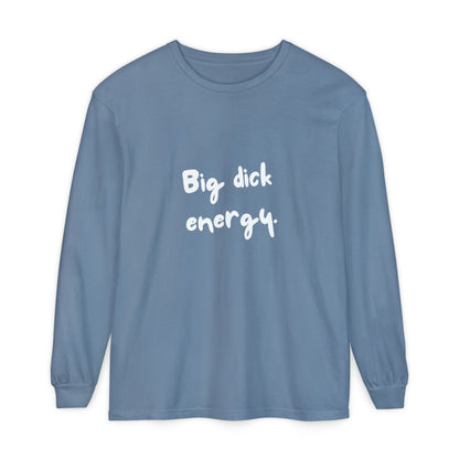 Big Dick Energy Unisex Long Sleeve T-Shirt