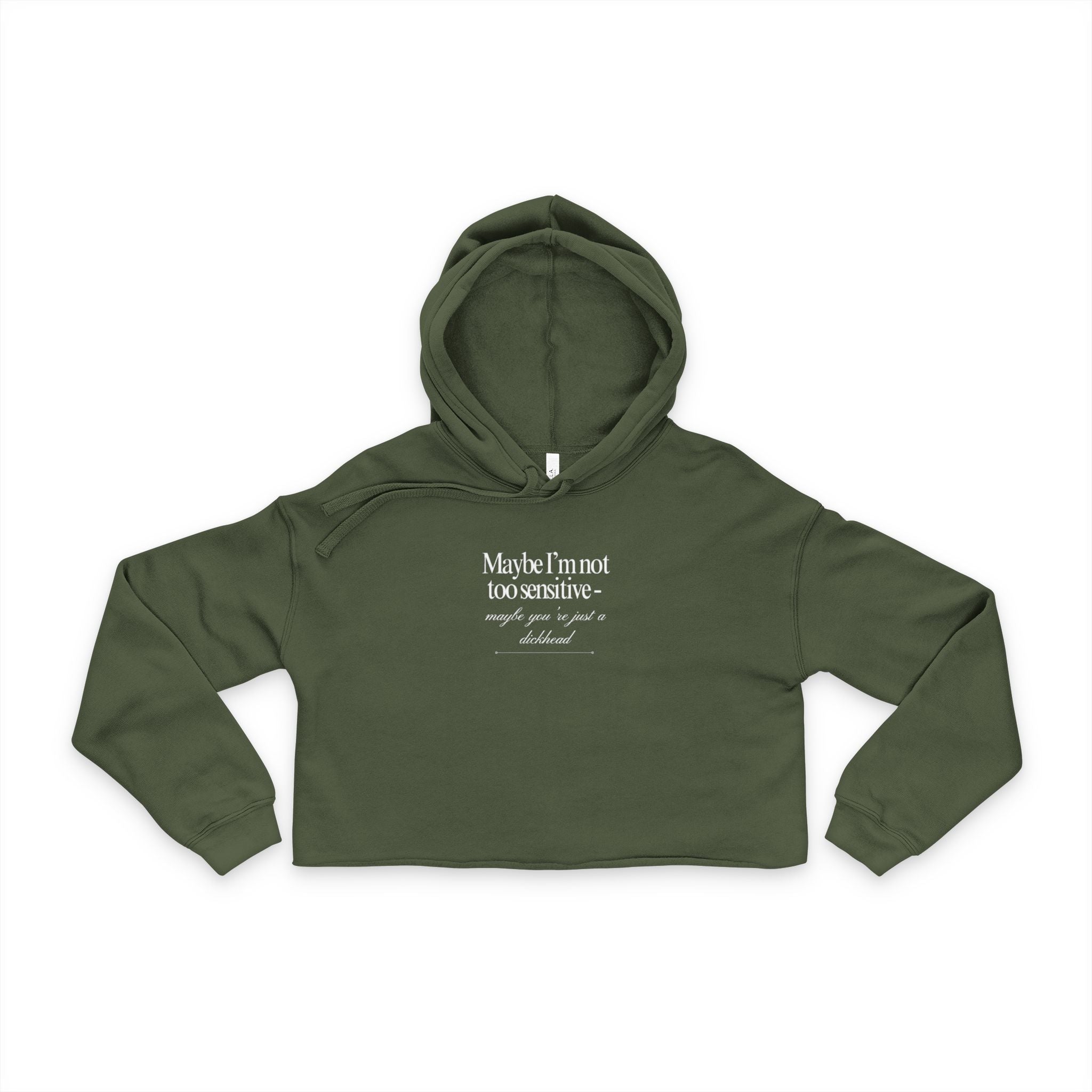 Maybe I’m Not Too Sensitive, Maybe You’re Just A Dickhead  Unisex Women's Cropped Hoodie