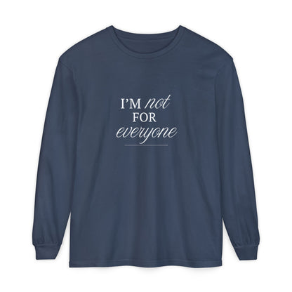 I Am Not For Everyone Unisex Long Sleeve T-Shirt
