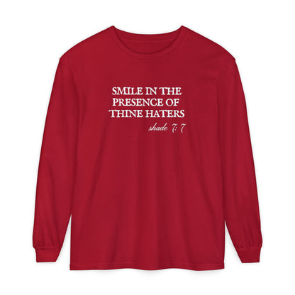 Smile in the Presence of Thine Haters Unisex Long Sleeve T-Shirt
