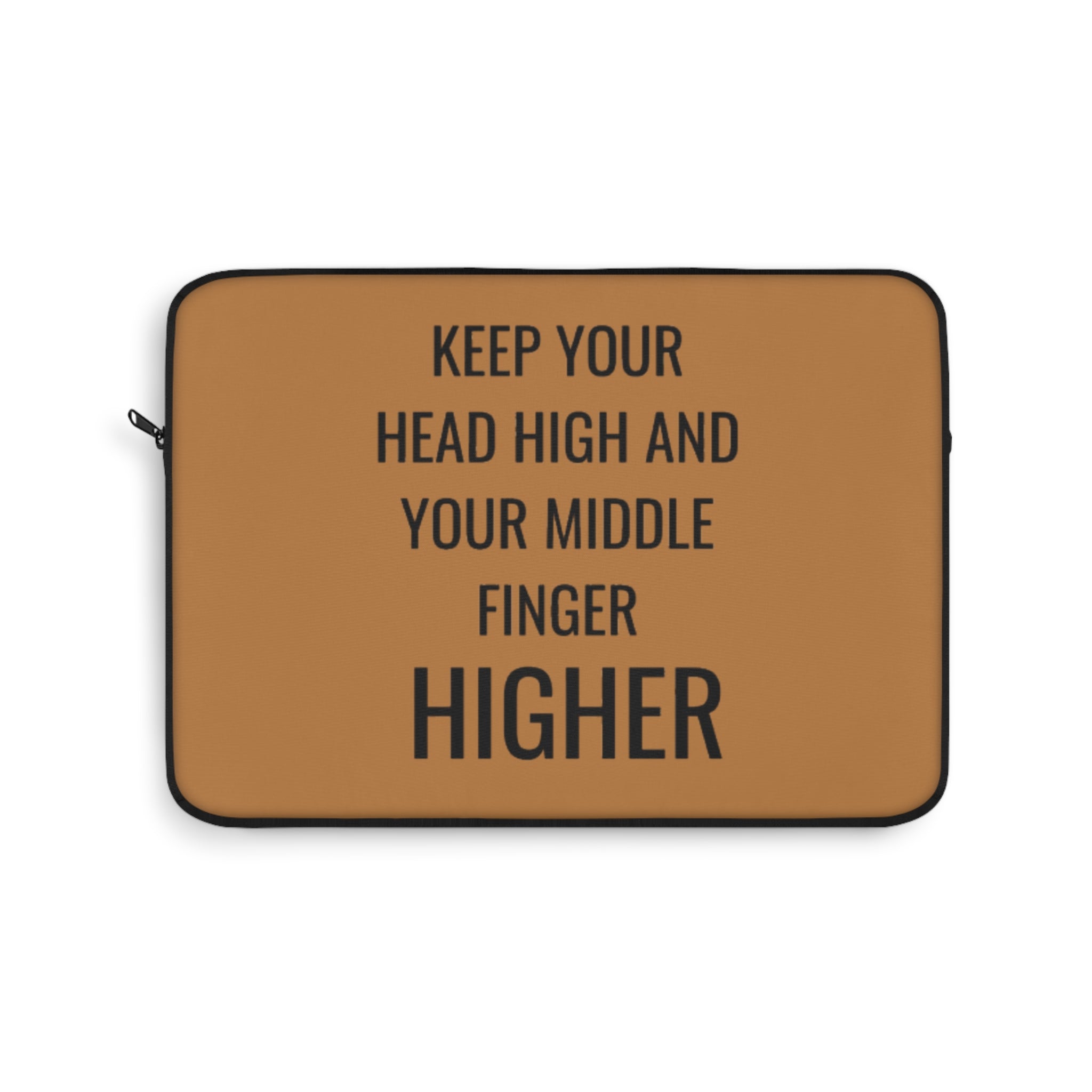 Keep Your Head High And Your Middle Finger Higher Laptop Sleeve