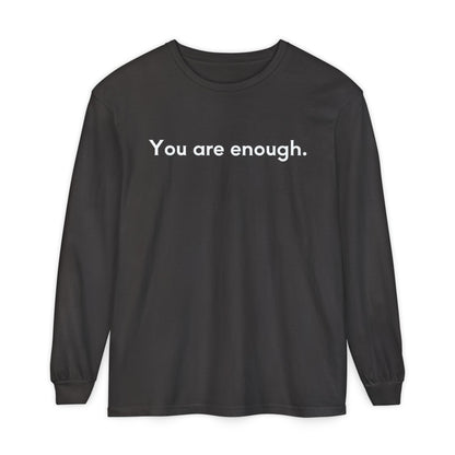You Are Enough Unisex Long Sleeve T-Shirt