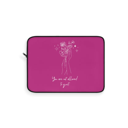 You Are Not Allowed To Quit Laptop Sleeve