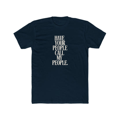 Have Your People Call My People Unisex Cotton Crew T-Shirt