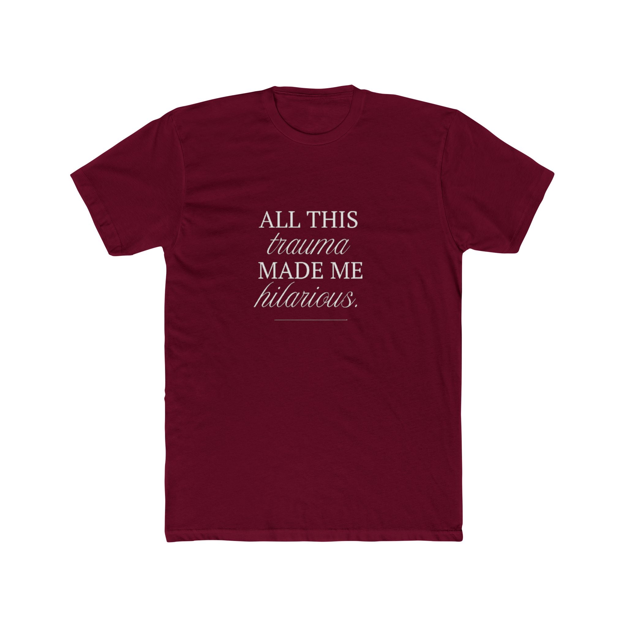 All This Trauma Made Me Hilarious Unisex Cotton Crew T-Shirt