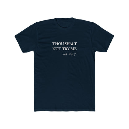 Thou Shalt Not Try Me Unisex Cotton Crew Shirt T-Shirt