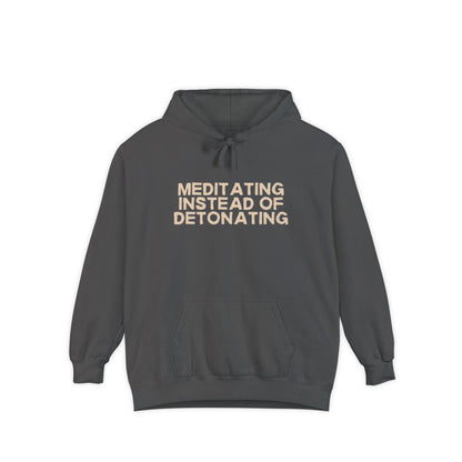 Meditating Instead of Detonating Unisex Hoodie