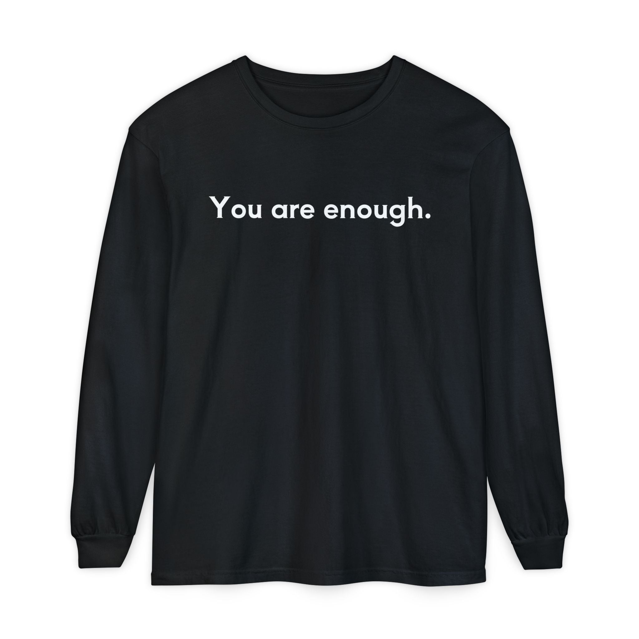 You Are Enough Unisex Long Sleeve T-Shirt