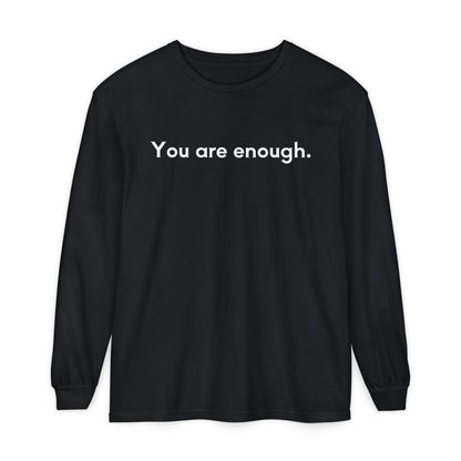You Are Enough Unisex Long Sleeve T-Shirt