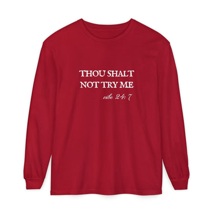 Thou Shalt Not Try Me Unisex Long Sleeve T-Shirt