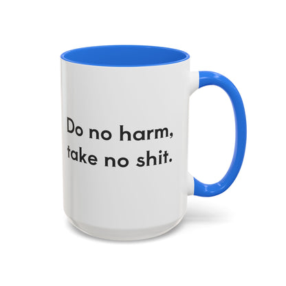 Do No Harm Take No Shit 11oz, 15oz