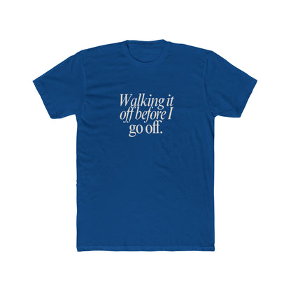 Walking It Off Before I Go Off Unisex Cotton Crew T-Shirt