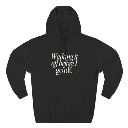 Walking It Off Before I Go Off Unisex Fleece Hoodie