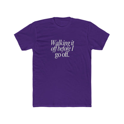 Walking It Off Before I Go Off Unisex Cotton Crew T-Shirt
