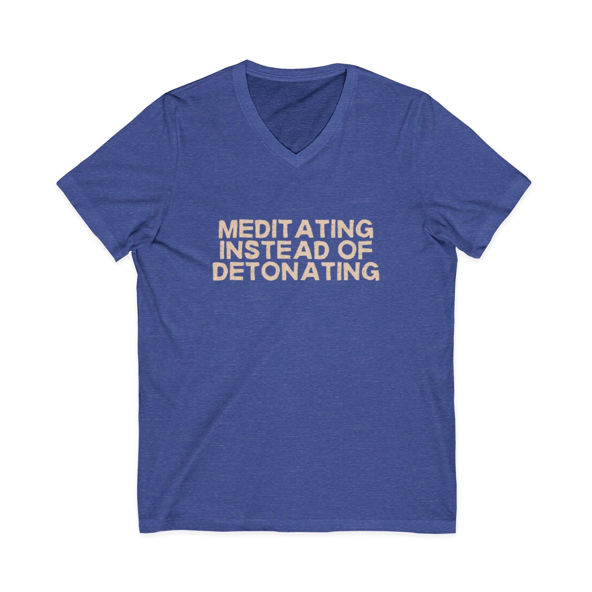 Meditating Instead of Detonating Unisex V-Neck T-Shirt
