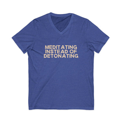 Meditating Instead of Detonating Unisex V-Neck T-Shirt