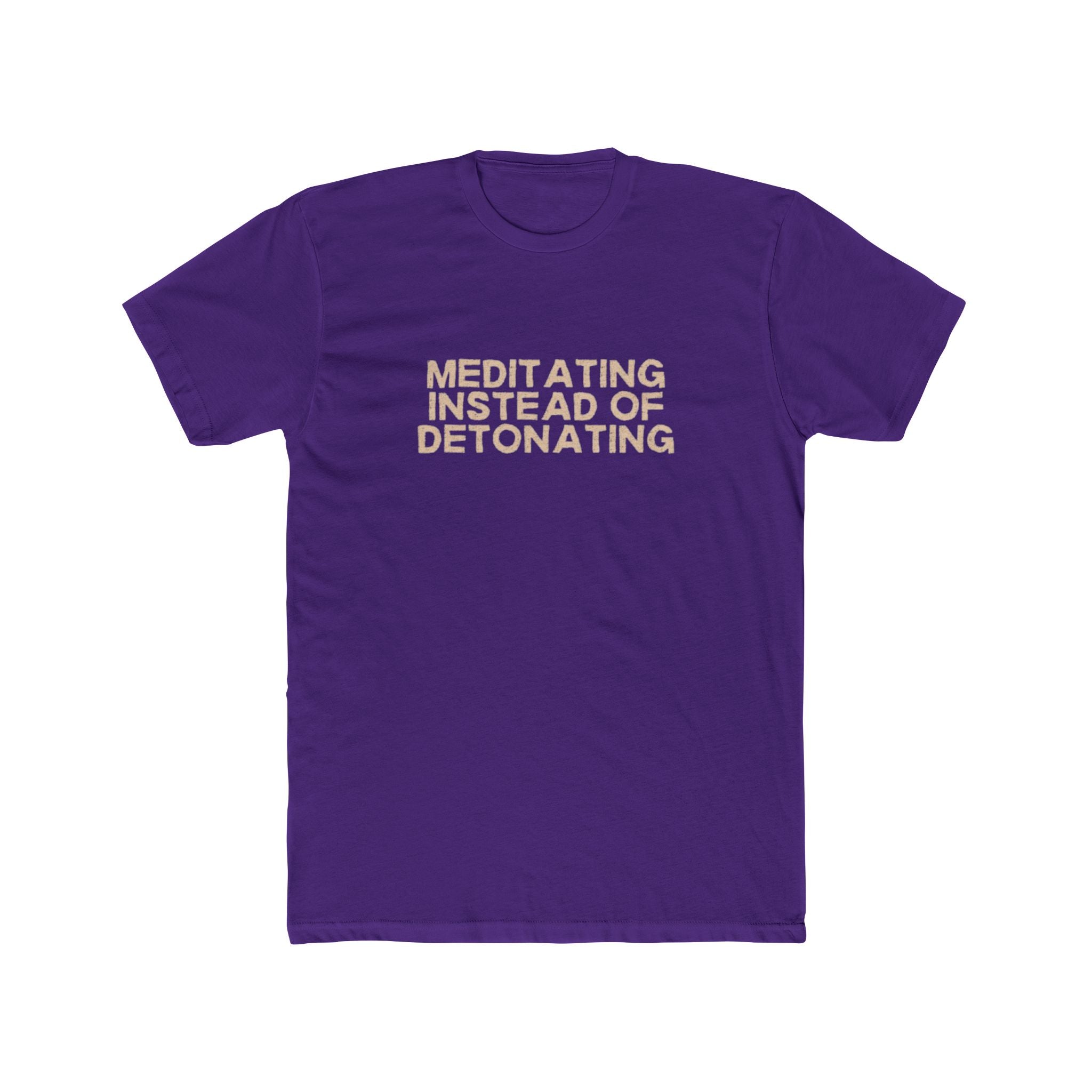 Meditating Instead of Detonating Unisex Cotton Crew T-Shirt