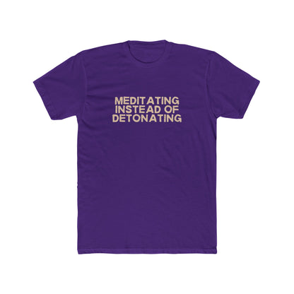 Meditating Instead of Detonating Unisex Cotton Crew T-Shirt