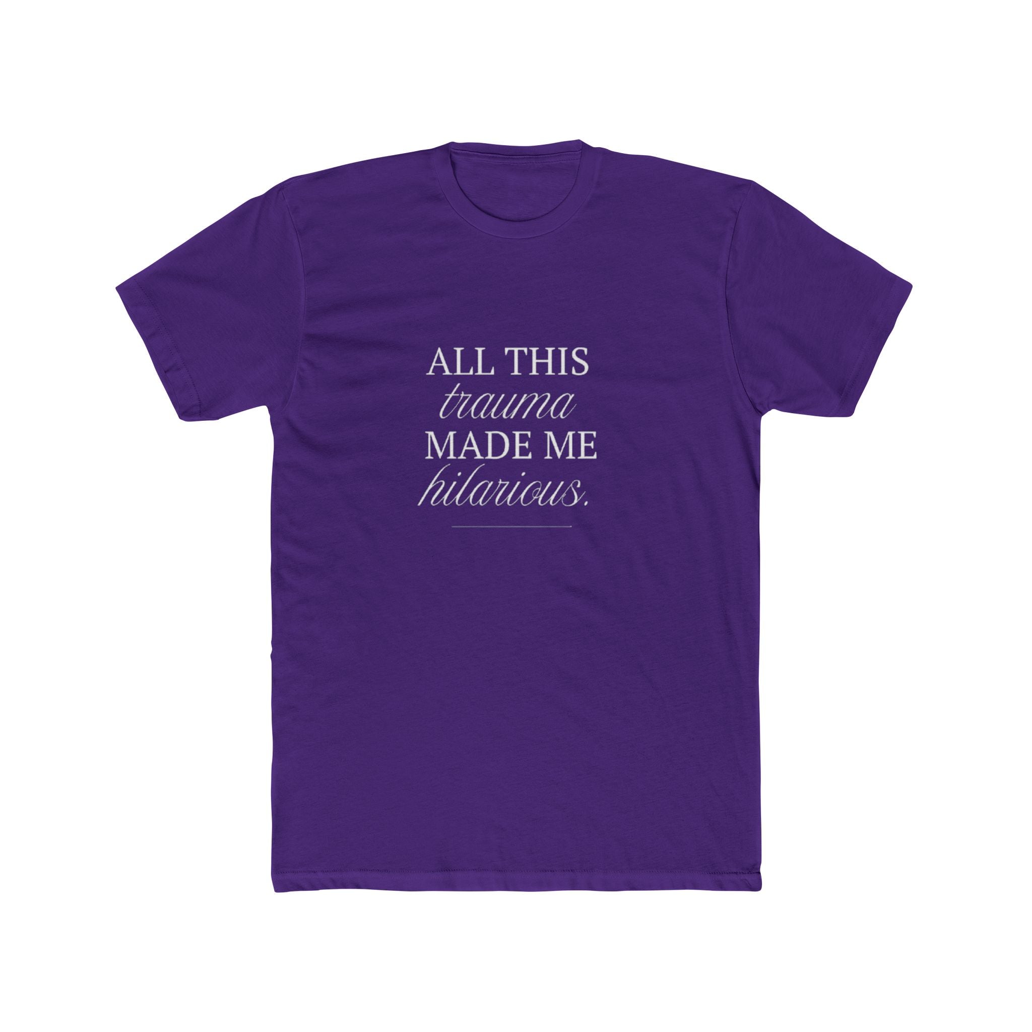 All This Trauma Made Me Hilarious Unisex Cotton Crew T-Shirt