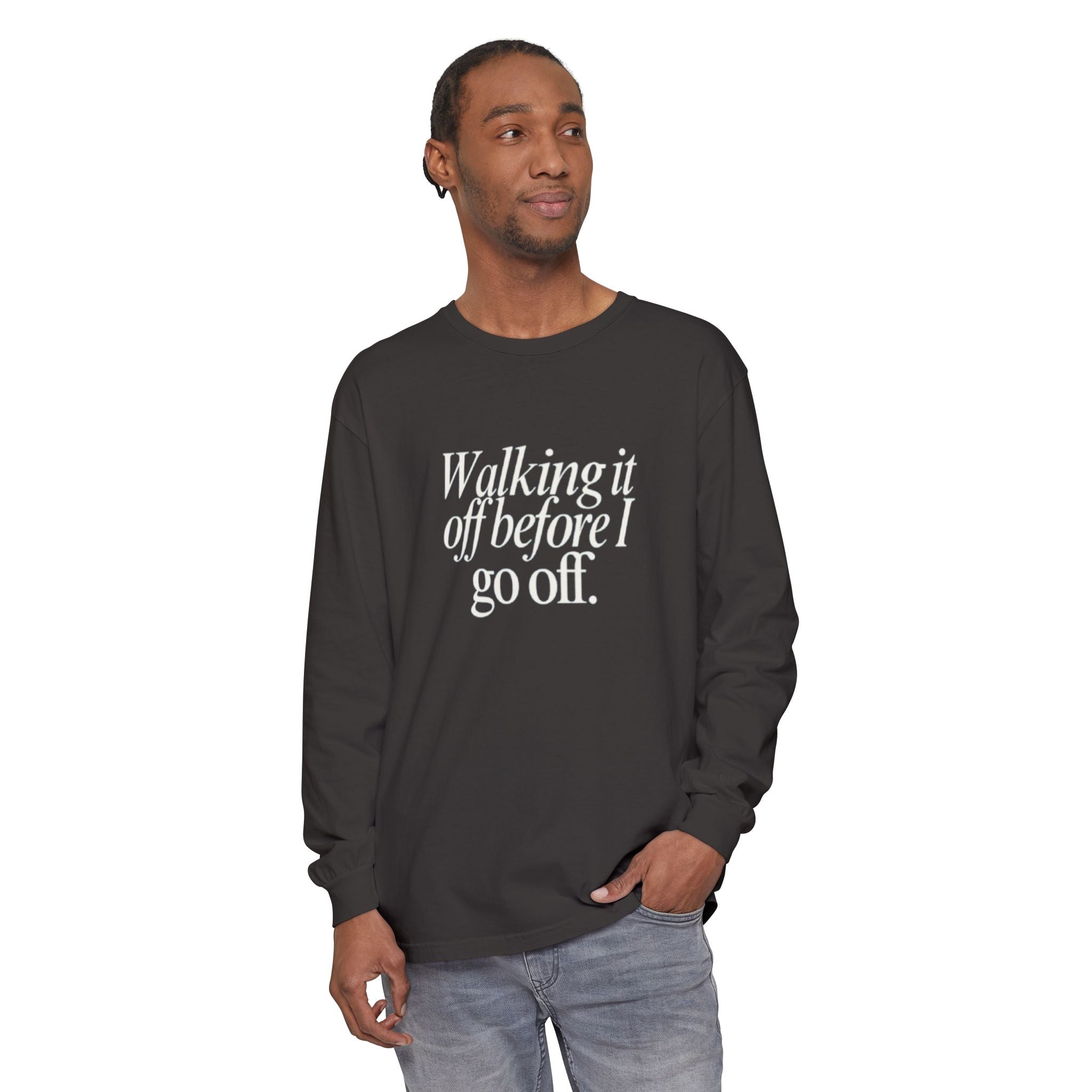 Walking It Off Before I Go Off Unisex Long Sleeve T-Shirt
